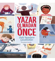Yazar Olmadan Önce: Ünlü Yazarların Çocuklukları