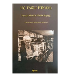 Üç Taşlı Hikaye (Necati Mert İle Nehir Söyleşi)