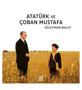 Atatürk ve Çoban Mustafa Süleyman Bulut Mundi Çocuk