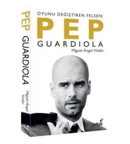 Oyunu Değiştiren Felsefe Pep Guardiola