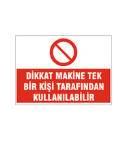 Dikkat makine tek bir kişi tarafından kullanılabilir, isg uyarı levhası