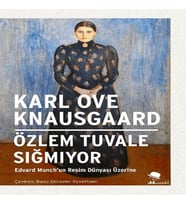 Tuvale Sığmıyor-Edvard Munch’un Dünyası Üzerine