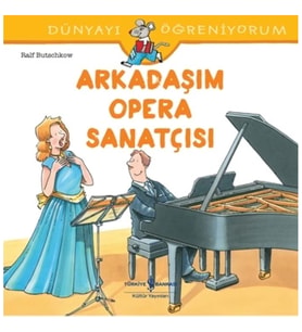 Arkadaşım Opera Sanatçısı - Dünyayı Öğreniyorum