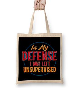 Cute & Funny In My Defence I Was Left Unsupervised Bez Çanta Uzun Saplı