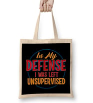 Cute & Funny In My Defence I Was Left Unsupervised Bez Çanta Uzun Saplı
