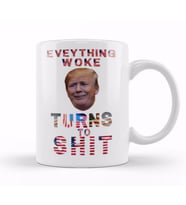 Everything Woke TurnsTo Shit Donald Trump Kupa Bardak Porselen