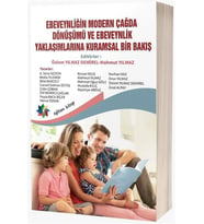 Ebeveynliğin Modern Çağda Dönüşümü ve Ebeveynlik Yaklaşımlarına Kuramsal Bir Bakış