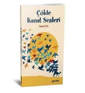 ÇÖLDE KANAT SESLERİ