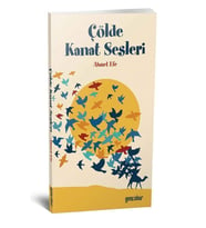 ÇÖLDE KANAT SESLERİ