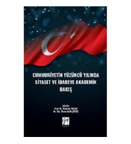 Cumhuriyetin Yüzüncü Yılında Siyaset ve İdareye Akademik Bakış