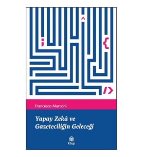 Yapay Zeka ve Gazeteciliğin Geleceği