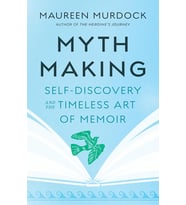 Mythmaking: Self-Discovery And The Timeless Art Of Memoir