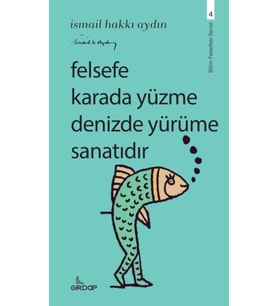 Felsefe Karada Yüzme Denizde Yürüme Sanatıdır