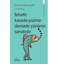 Felsefe Karada Yüzme Denizde Yürüme Sanatıdır