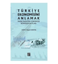 Türkiye Ekonomisini Anlamak Yakın Tarihten Günümüze Dönüşüm Notları
