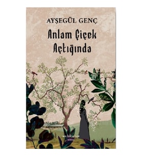 Anlam Çiçek Açtığında