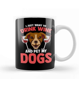 I Just Want To Drink Wine and Pet My Dogs Wino Kupa Bardak Porselen