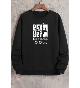 Unisex Beyim Ne Derse O Olur Baskılı Bisiklet Yaka Sweatshirt (Siyah)