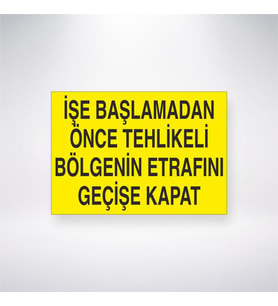 İşe Başlamadan Önce Tehlikeli Bölgenin Etrafını Geçişe Kapat