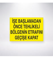İşe Başlamadan Önce Tehlikeli Bölgenin Etrafını Geçişe Kapat