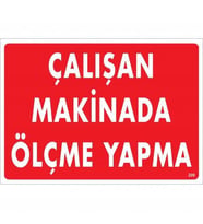 Çalışan Makinada Ölçme Yapma Uyarı Levhası 25X35 Kod:228