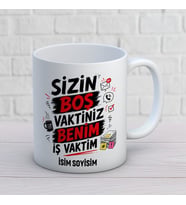 Kişiye Özel Ofis Çalışanı Tasarımlı Sizin Boş Vaktiniz Benim İş Vaktim İsimli Kupa