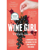 Wine Girl: A Sommelier'S Tale Of Making It In The Toxic World Of Fine Dining