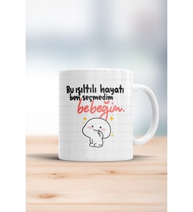 Bu Işıltılı Hayatı Ben Seçmedim Bebeğim Kupa Bardak