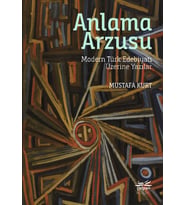 Anlama Arzusu - Modern Türk Edebiyatı Üzerine Yazılar