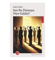 Sen Bu Dünyaya Niye Geldin?