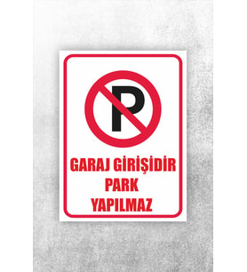 Garaj Girişidir Park Yapılmaz Uyarı Levhası