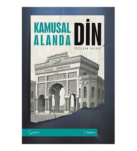 Kamusal Alanda Din - Özlem Uluç