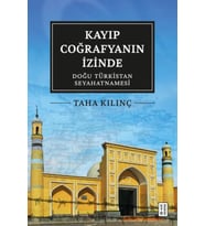 Kayıp Coğrafyanın İzinde: Doğu Türkistan Seyahatnamesi