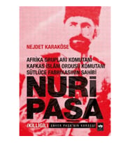 Afrika Grupları Komutanı Kafkas İslam Ordusu Komutanı Sütlüce Fabrikasının Sahibi Nuri Paşa