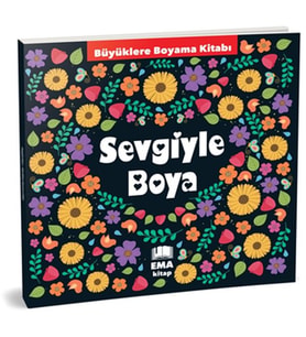Sevgiyle Boya - Büyüklere Boyama Kitabı