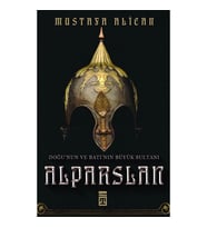 Doğunun Ve Batının Büyük Sultanı Alparslan Mustafa Alican