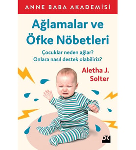 Ağlamalar Ve Öfke Nöbetleri - Aletha J. Solter