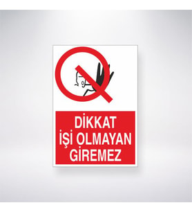 Dikkat İşi Olmayan Giremez 21x35 Arkası Yapışkanlı Levha