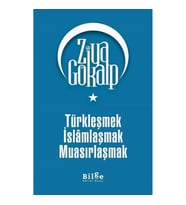 Türkleşmek İslamlaşmak Muasırlaşmak