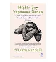Hiçbir Şey Yapmama Sanatı:Çok Çalışmaktan, Fazla Mesaiden Nasıl Kurtulur ve Hayatın Tadını Çıkarırız