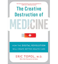 The Creative Destruction Of Medicine (Revised And Expanded Edition): How The Digital Revolution Will
