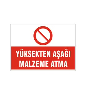 Yüksekten aşağı malzeme atma, isg uyarı levhası