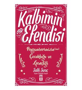 Kalbimin Efendisi Peygamberimizin Çocukluğu Gençliği S.Suruç Genç Timaş