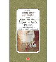 Çanakkale Savaşı Siperin Ardı Vatan: Türk Cephesinden 1915 Deniz ve Kara Muharebeleri