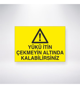 Yükü İtin Çekmeyin Altında Kalabilirsiniz 21x35 Arkası Yapışkanlı Levha