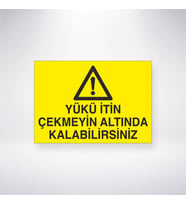 Yükü İtin Çekmeyin Altında Kalabilirsiniz 21x35 Arkası Yapışkanlı Levha