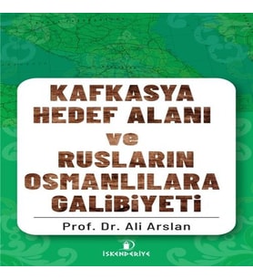 Kafkasya Hedef Alanı ve Rusların Osmanlılara Galibiyeti