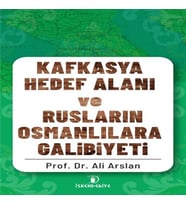 Kafkasya Hedef Alanı ve Rusların Osmanlılara Galibiyeti