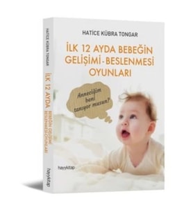 İlk 12 Ayda Bebeğin Gelişimi - Beslenmesi Oyunları
