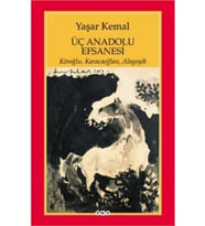 Üç Anadolu Efsanesi Yaşar Kemal,